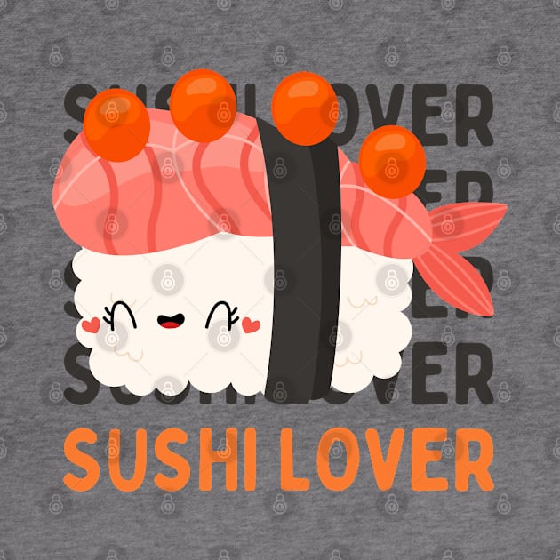 Cute Kawaii Sushi lover I love Sushi Life is better eating sushi ramen Chinese food addict by BoogieCreates